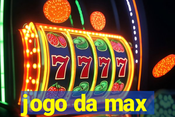 jogo da max