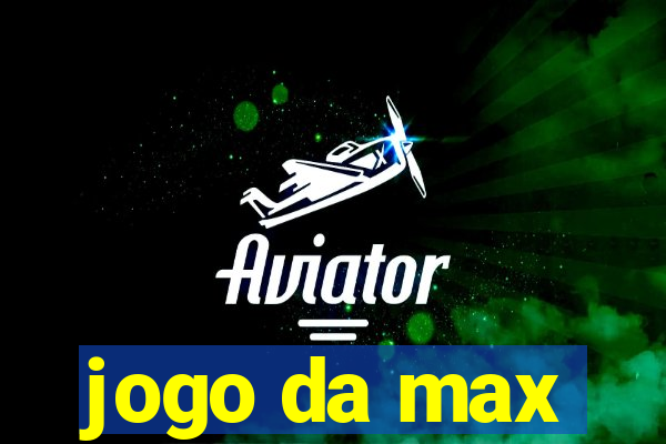 jogo da max