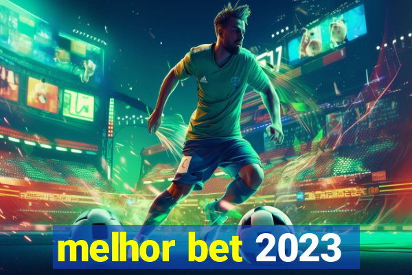 melhor bet 2023