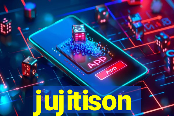 jujitison