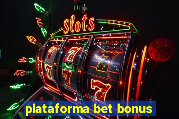 plataforma bet bonus