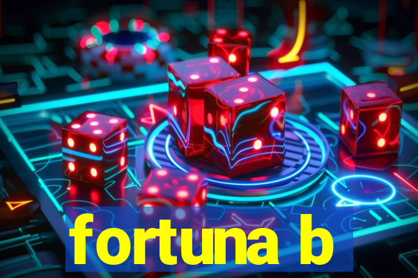 fortuna b