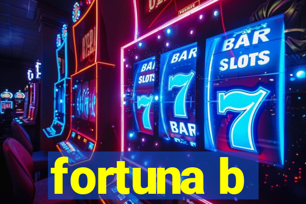 fortuna b