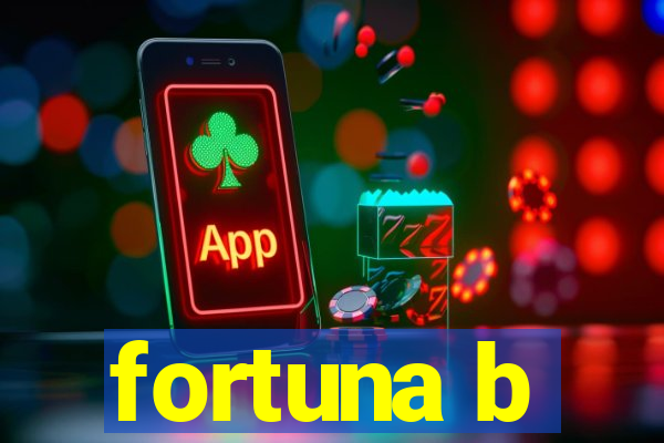 fortuna b