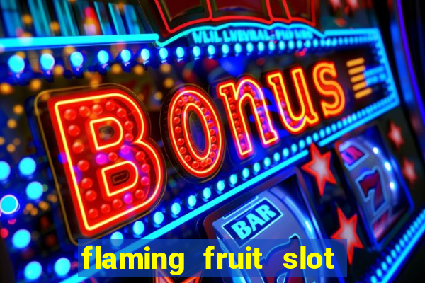 flaming fruit slot free play