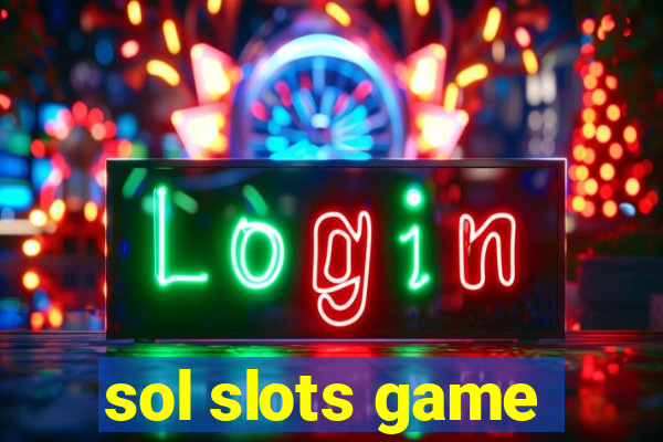 sol slots game