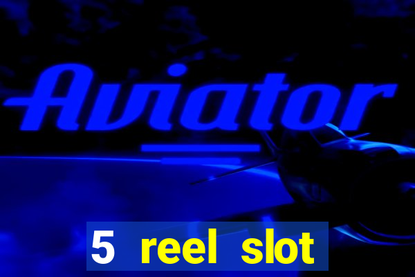 5 reel slot machines uk