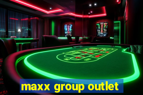 maxx group outlet