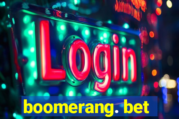 boomerang. bet