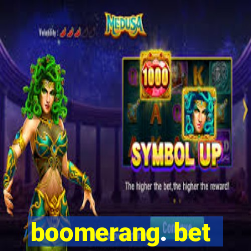 boomerang. bet