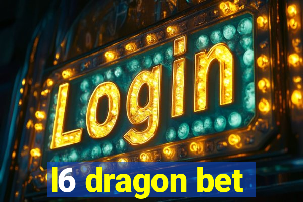 l6 dragon bet