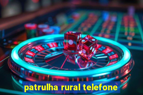 patrulha rural telefone