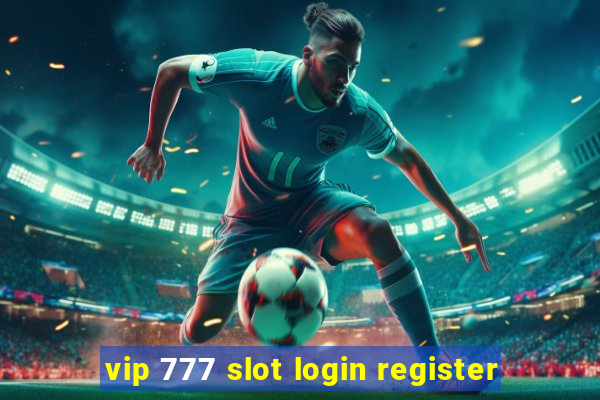 vip 777 slot login register