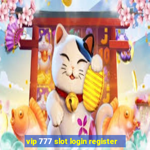 vip 777 slot login register