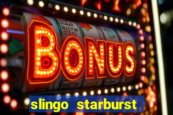 slingo starburst slot game