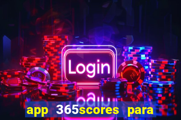 app 365scores para que serve