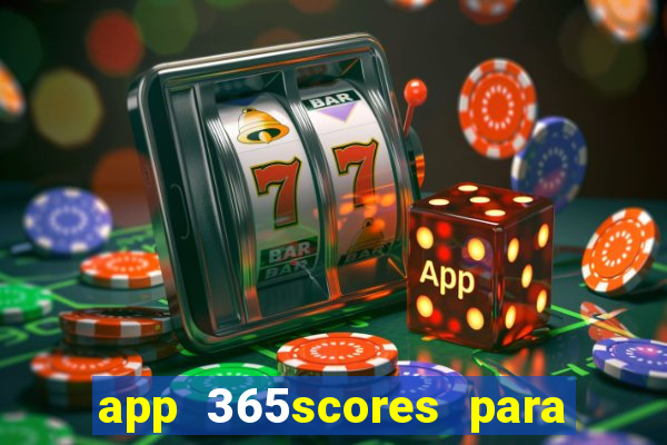 app 365scores para que serve