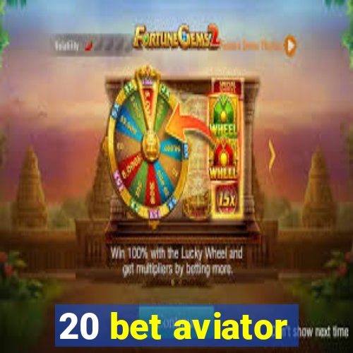 20 bet aviator