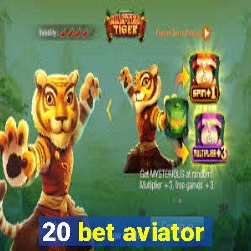 20 bet aviator