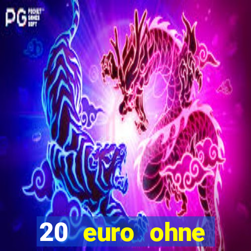 20 euro ohne einzahlung casino