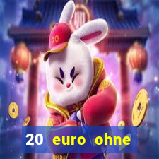 20 euro ohne einzahlung casino