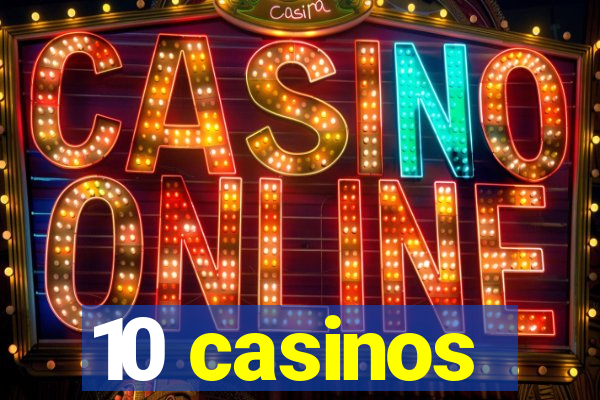 10 casinos