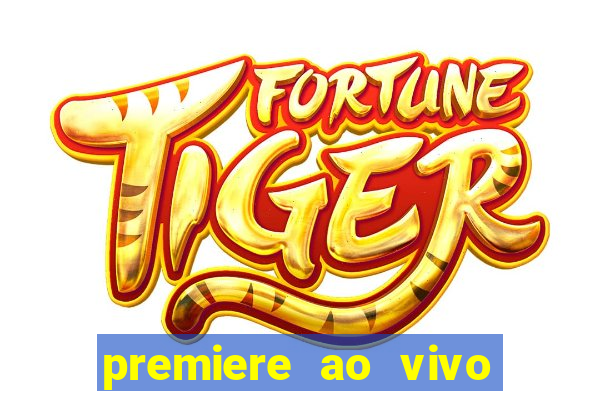 premiere ao vivo gratis fluminense