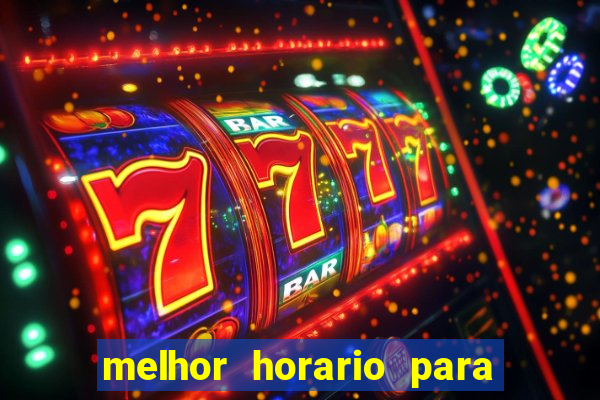 melhor horario para jogar fortune touro