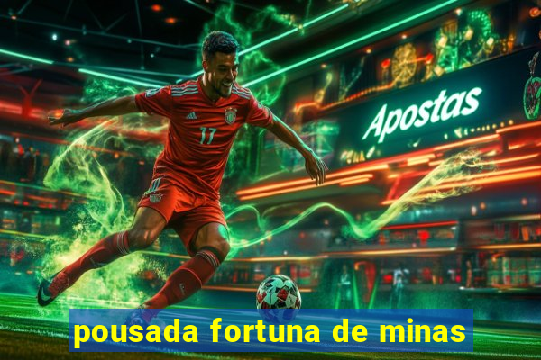 pousada fortuna de minas