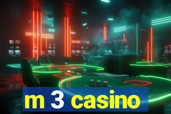 m 3 casino