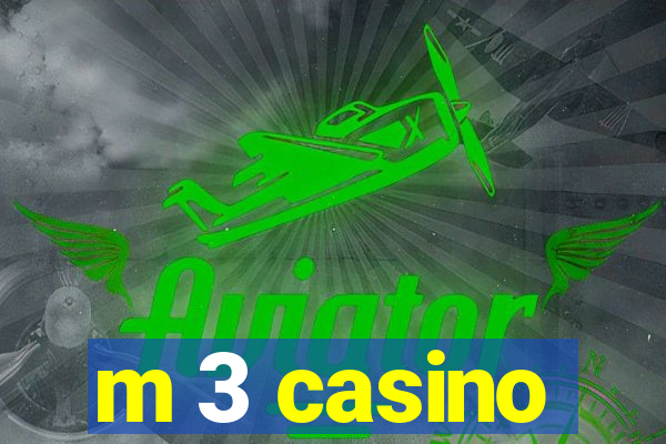 m 3 casino