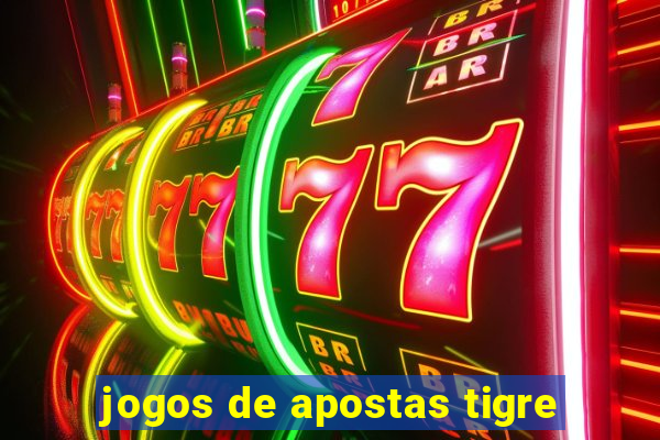 jogos de apostas tigre