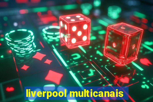 liverpool multicanais