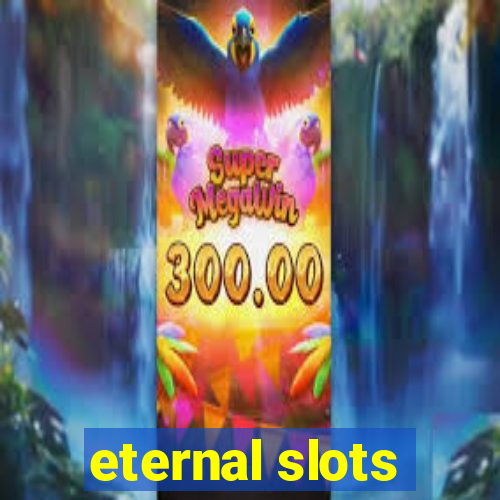 eternal slots