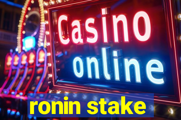 ronin stake