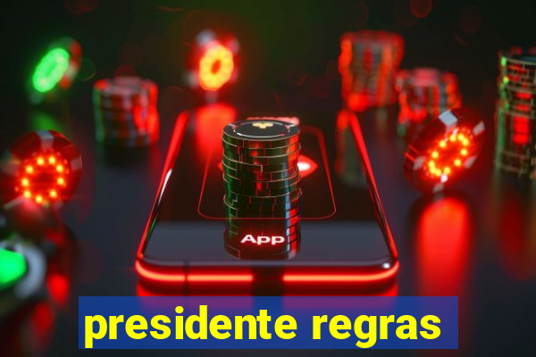 presidente regras