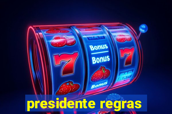 presidente regras