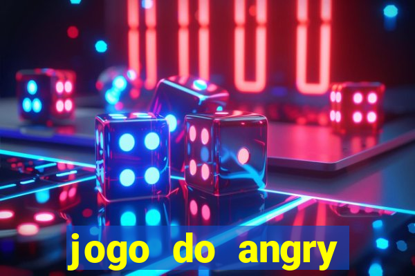 jogo do angry birds no rio