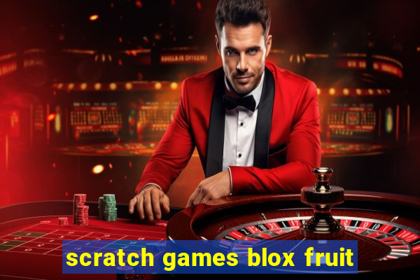 scratch games blox fruit