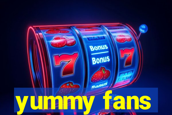 yummy fans