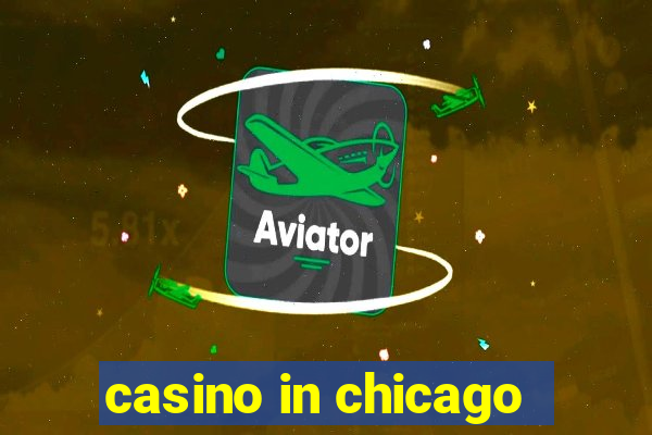 casino in chicago