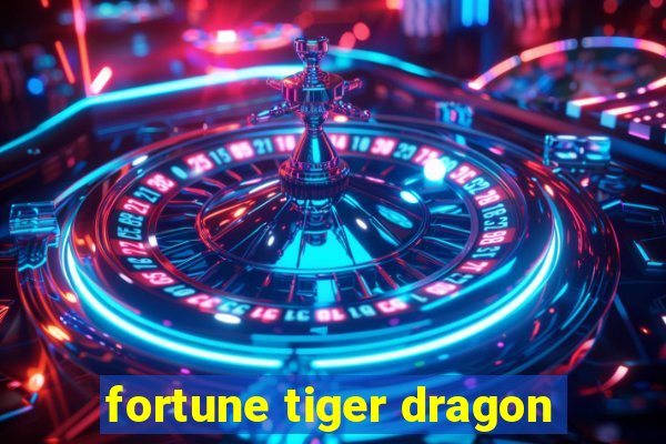 fortune tiger dragon