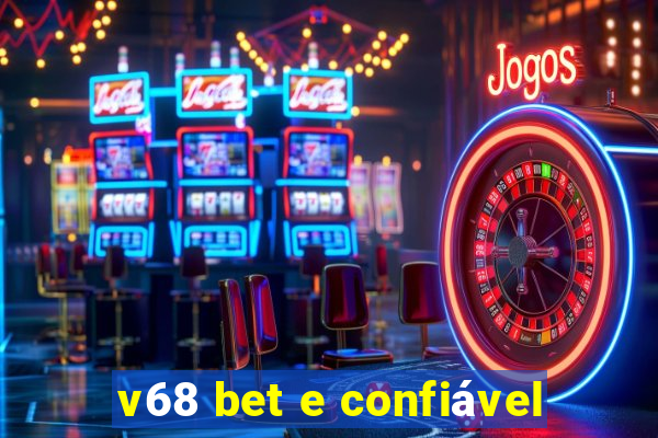 v68 bet e confiável