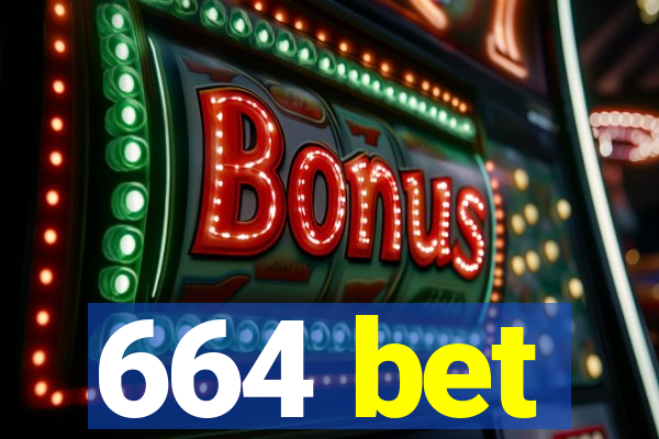 664 bet