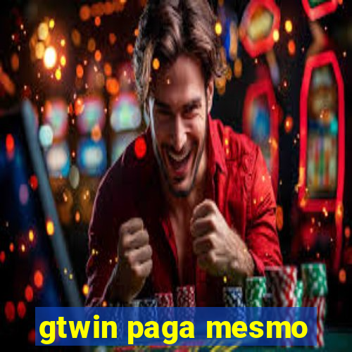 gtwin paga mesmo