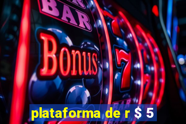 plataforma de r $ 5