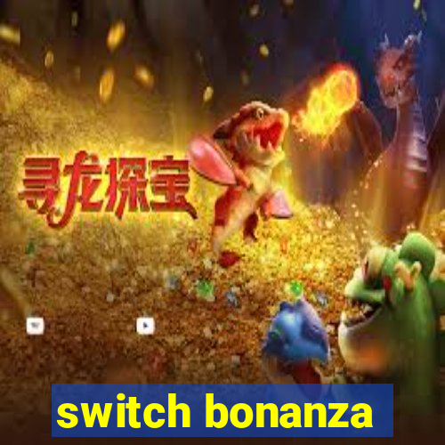 switch bonanza