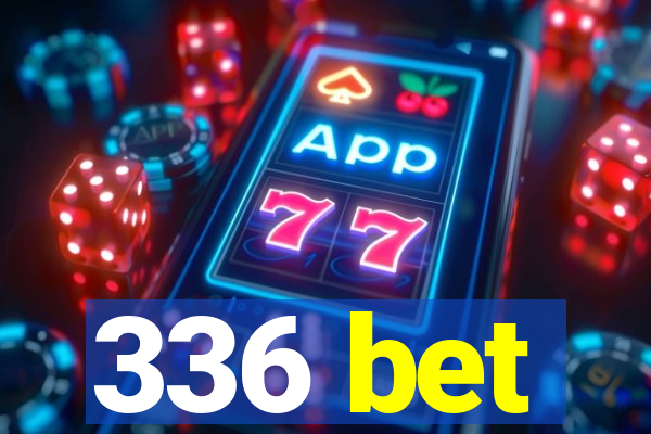 336 bet