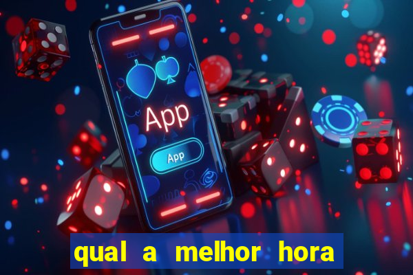 qual a melhor hora para jogar casino online