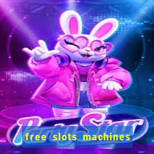 free slots machines to play